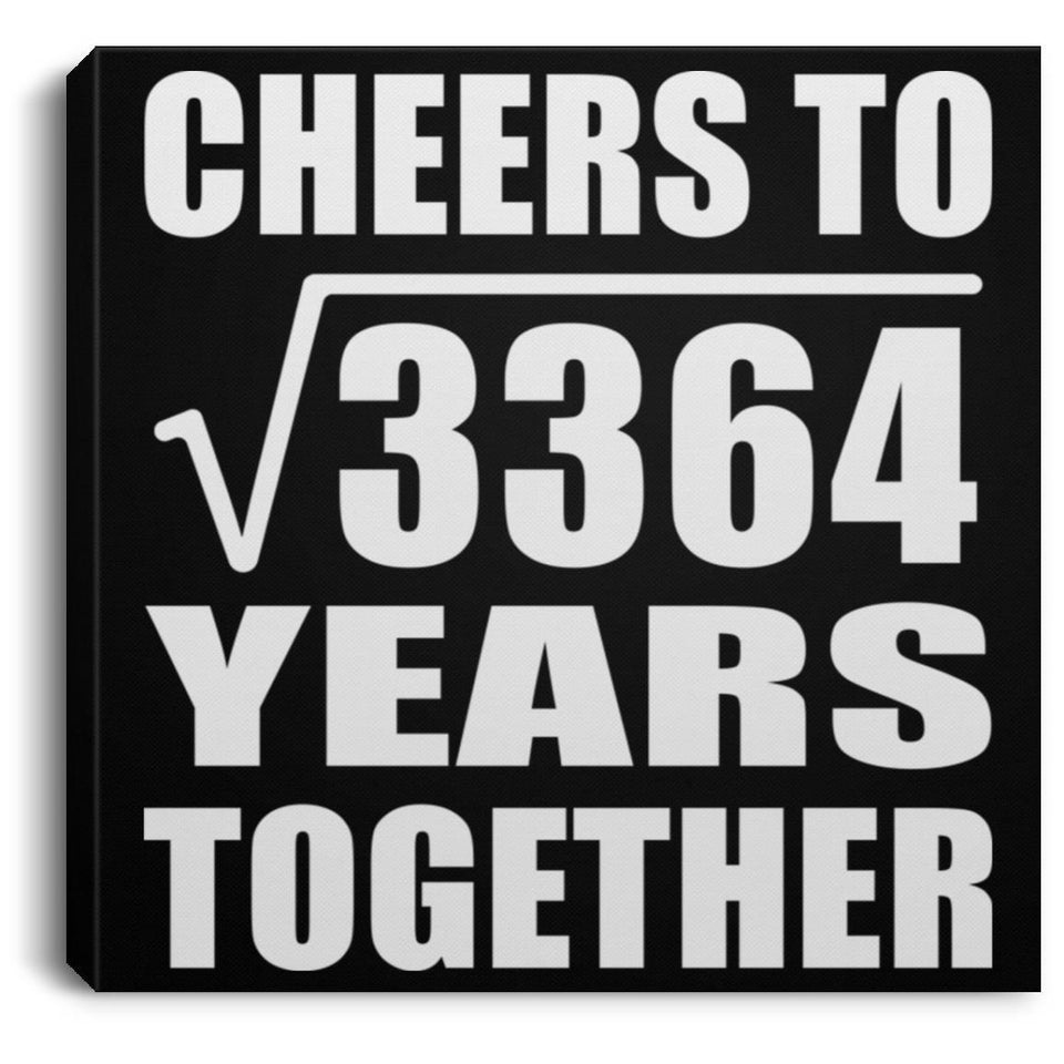58th Anniversary Cheers To Square Root of 3364 Years Together - Canvas Square