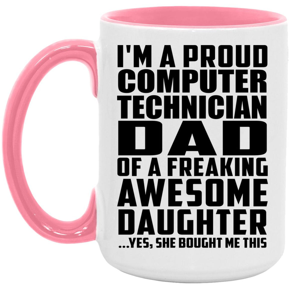 Proud Computer Technician Dad Of Awesome Daughter - 15oz Accent Mug Pink