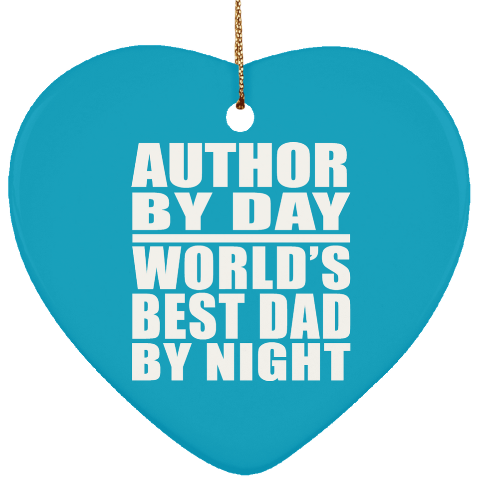 Author By Day World's Best Dad By Night - Heart Ornament