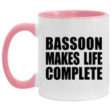 Bassoon Makes Life Complete - 11oz Accent Mug Pink