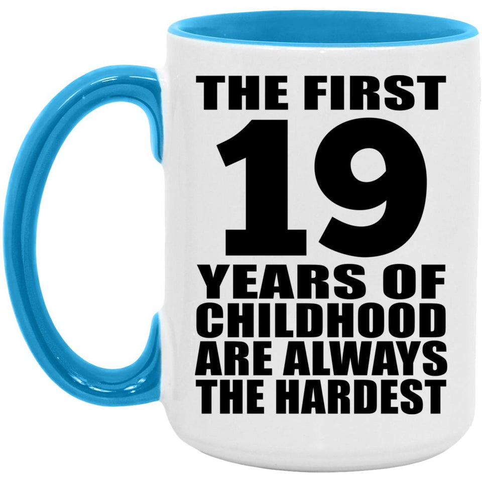 19th Birthday First 19 Years of Childhood Are The Hardest - 15oz Accent Mug Blue