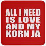 All I Need Is Love And My Korn Ja - Drink Coaster