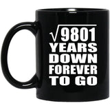 99th Anniversary Square Root of 9801 Years Down Forever To Go - 11oz Coffee Mug Black