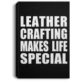 Leather Crafting Makes Life Special - Canvas Portrait