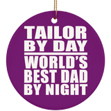 Tailor By Day World's Best Dad By Night - Circle Ornament