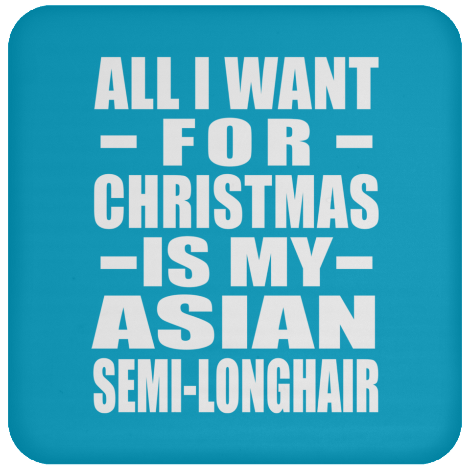 All I Want For Christmas Is My Asian Semi-Longhair - Coaster