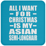 All I Want For Christmas Is My Asian Semi-Longhair - Coaster