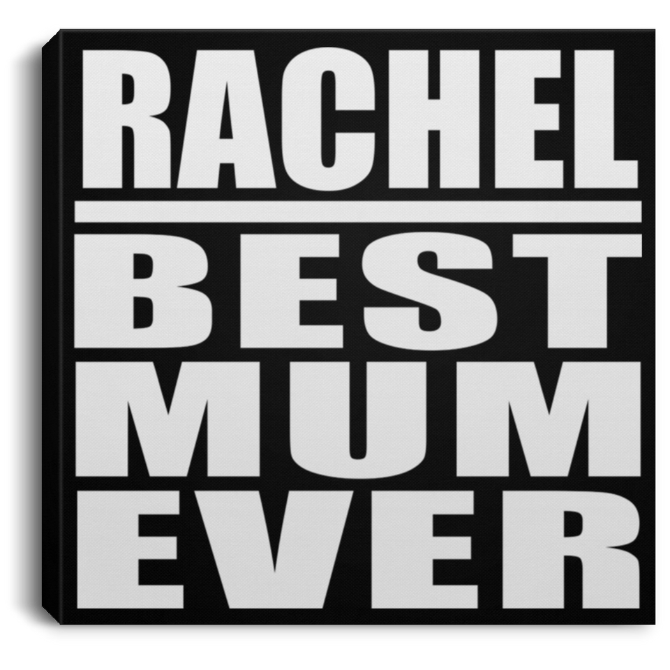 Rachel Best Mum Ever - Canvas Square