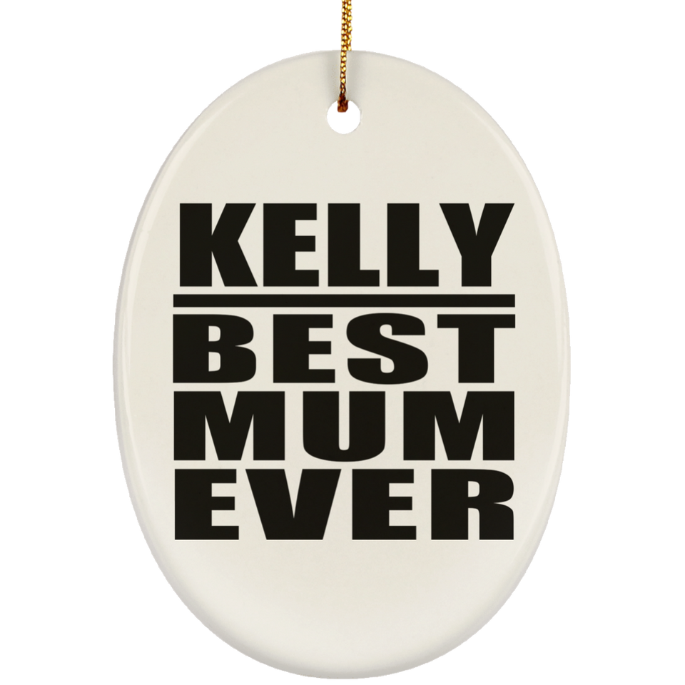 Kelly Best Mum Ever - Oval Ornament