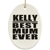 Kelly Best Mum Ever - Oval Ornament