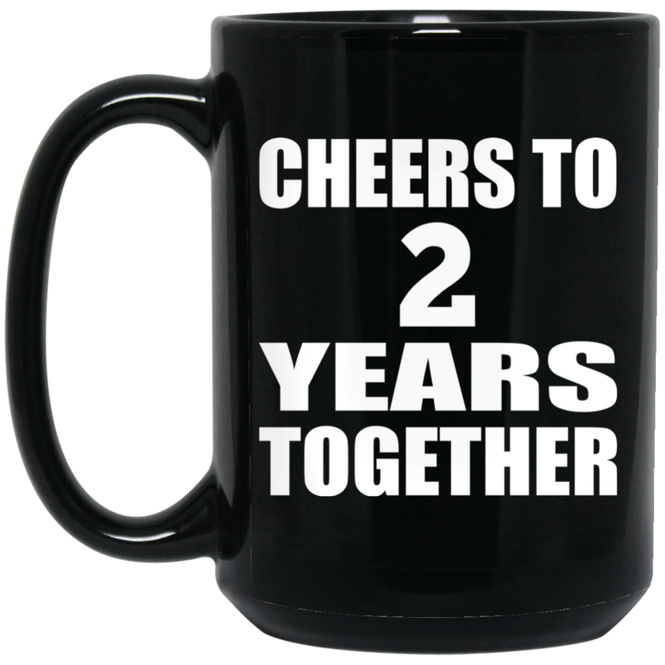 2nd Anniversary Cheers To 2 Years Together - 15oz Coffee Mug Black