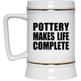 Pottery Makes Life Complete - Beer Stein