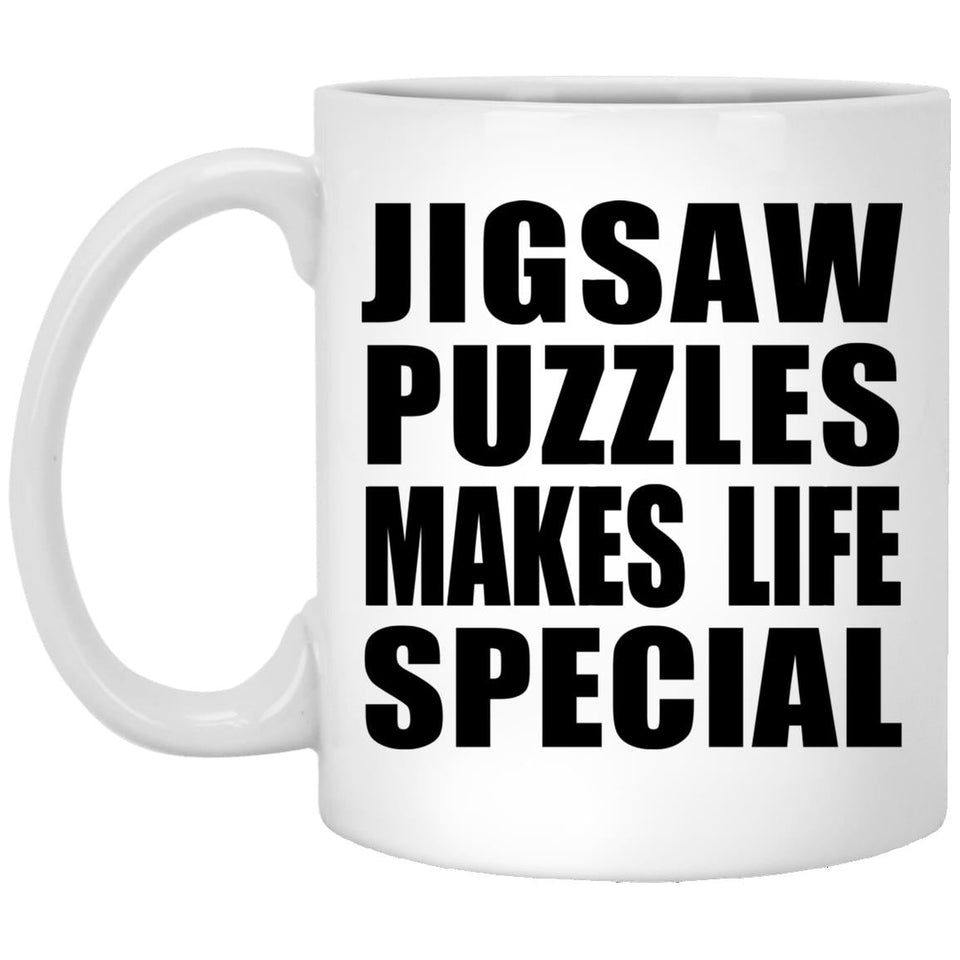 Jigsaw Puzzles Makes Life Special - 11oz Coffee Mug