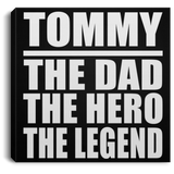 Tommy The Dad The Hero The Legend - Canvas Square