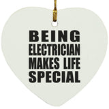 Being Electrician Makes Life Special - Heart Ornament
