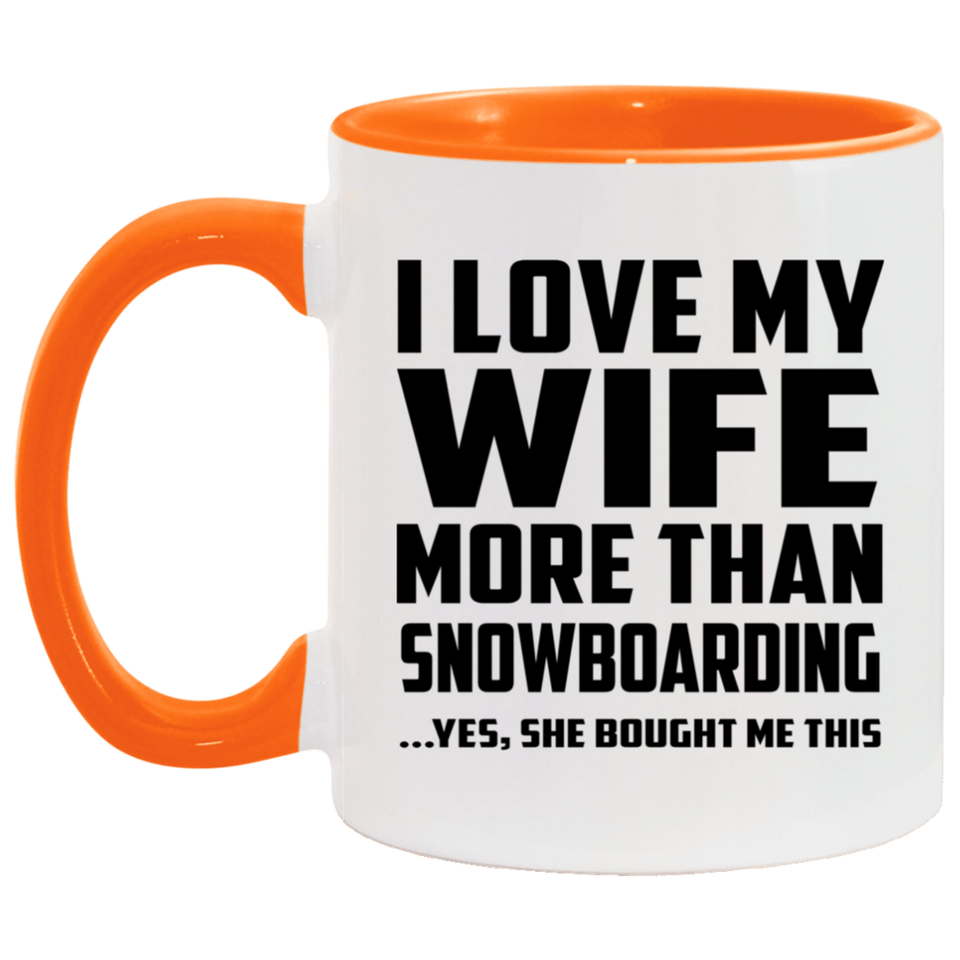 I Love My Wife More Than Snowboarding - 11oz Accent Mug Orange