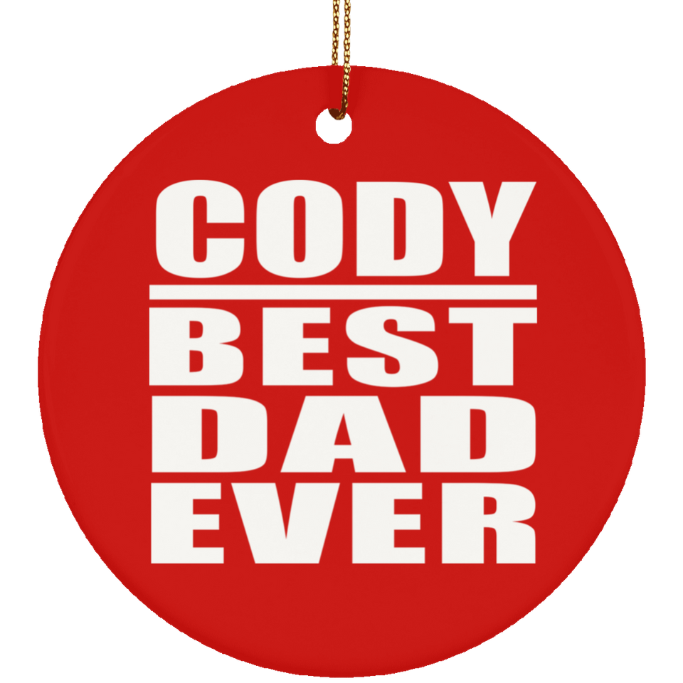 Cody Best Dad Ever - Circle Ornament