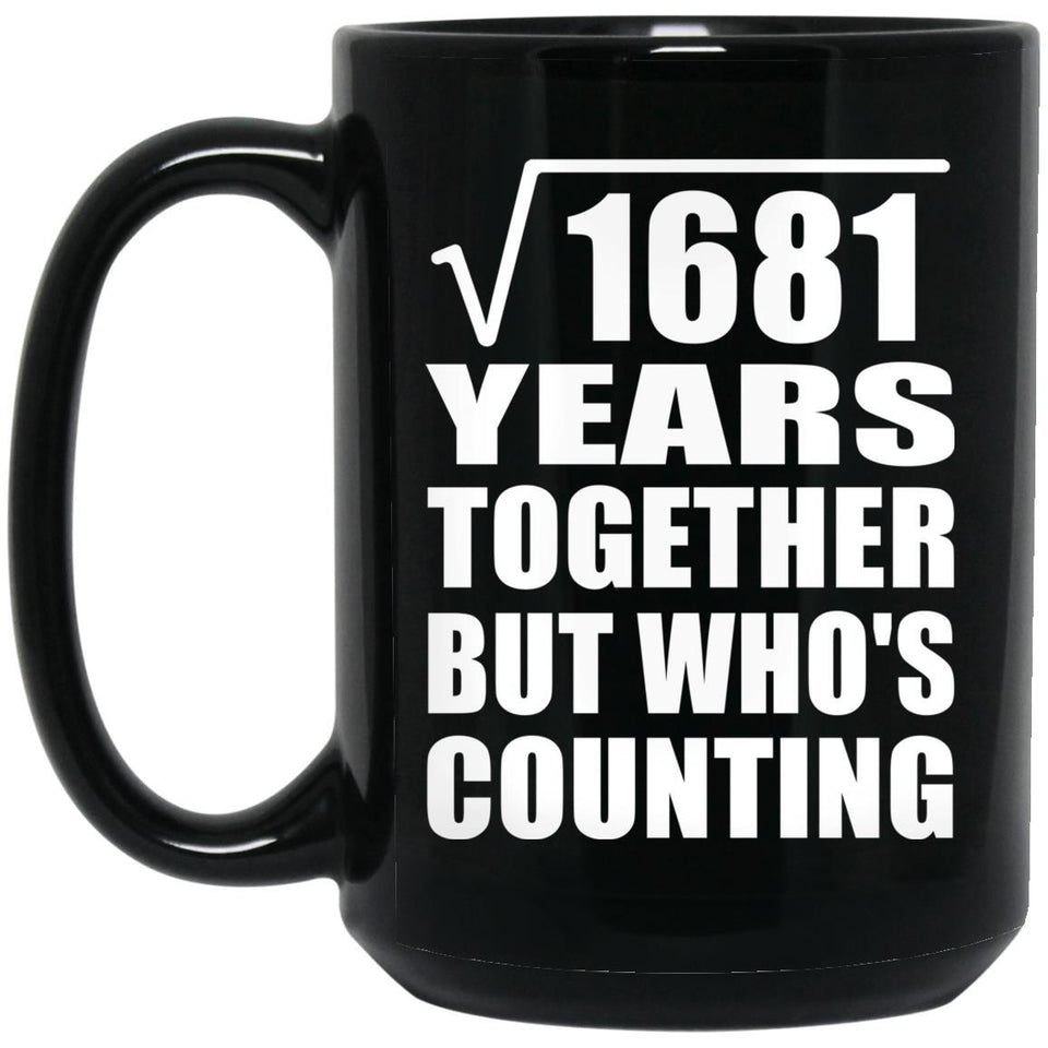 41st Anniversary Square Root of 1681 Years Who's Counting - 15oz Coffee Mug Black