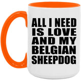 All I Need Is Love And My Belgian Sheepdog - 15oz Accent Mug Orange