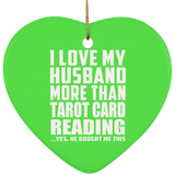 I Love My Husband More Than Tarot Card Reading - Heart Ornament