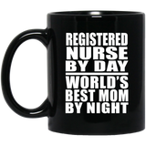 Registered Nurse By Day World's Best Mom By Night - 11 Oz Coffee Mug Black