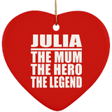 Julia The Mum The Hero The Legend - Heart Ornament