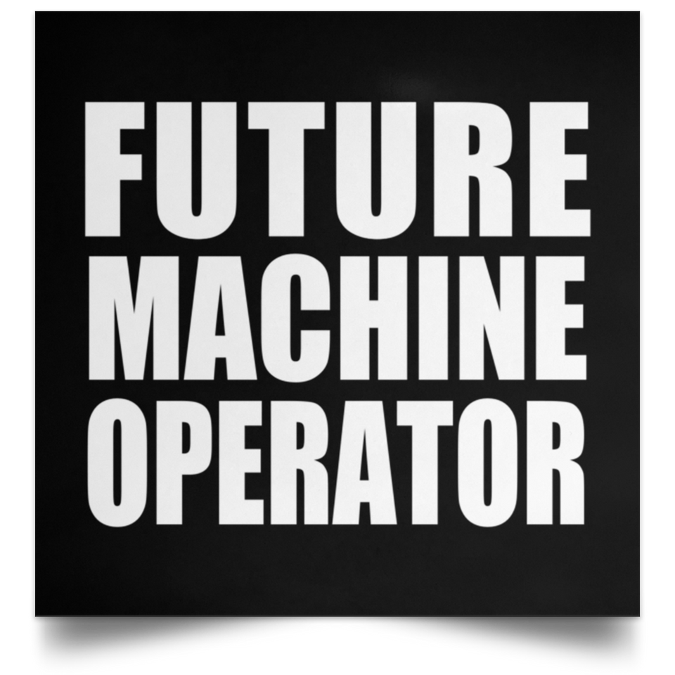 Future Machine Operator - Poster Square