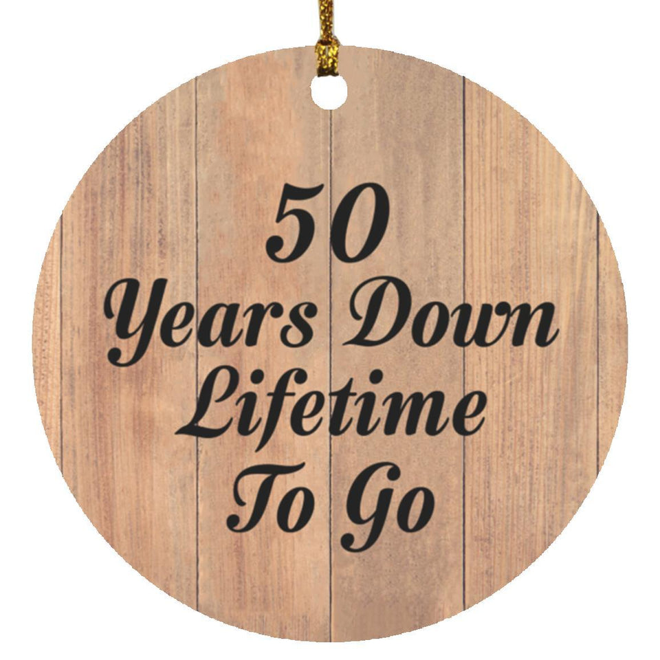 50th Anniversary 50 Years Down Lifetime To Go - Circle Ornament C