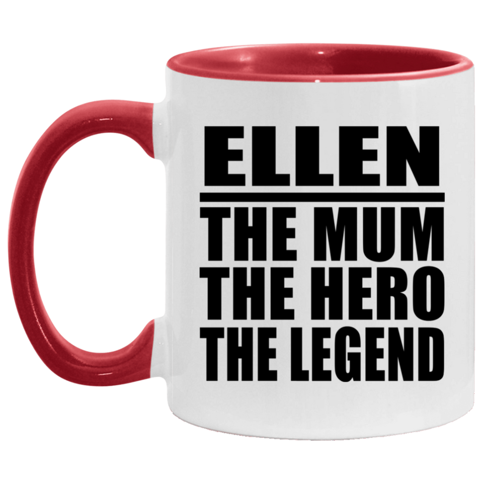 Ellen The Mum The Hero The Legend - 11oz Accent Mug Red