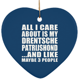 All I Care About Is My Drentsche Patrijshond - Heart Ornament