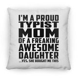 Proud Typist Mom Of Awesome Daughter - Throw Pillow