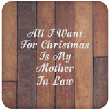All I Want For Christmas Is My Mother In Law - Drink Coaster E