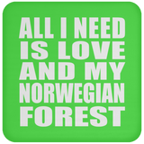 All I Need Is Love And My Norwegian Forest - Drink Coaster