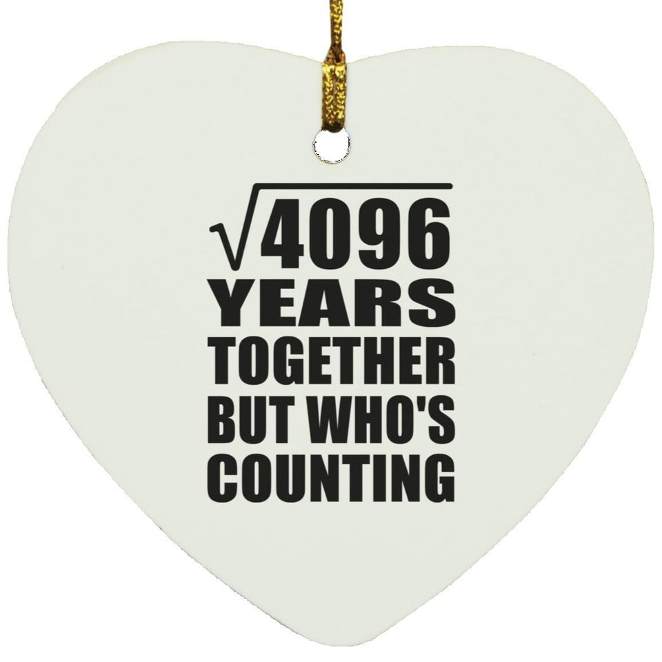 64th Anniversary Square Root of 4096 Years Who's Counting - Heart Ornament