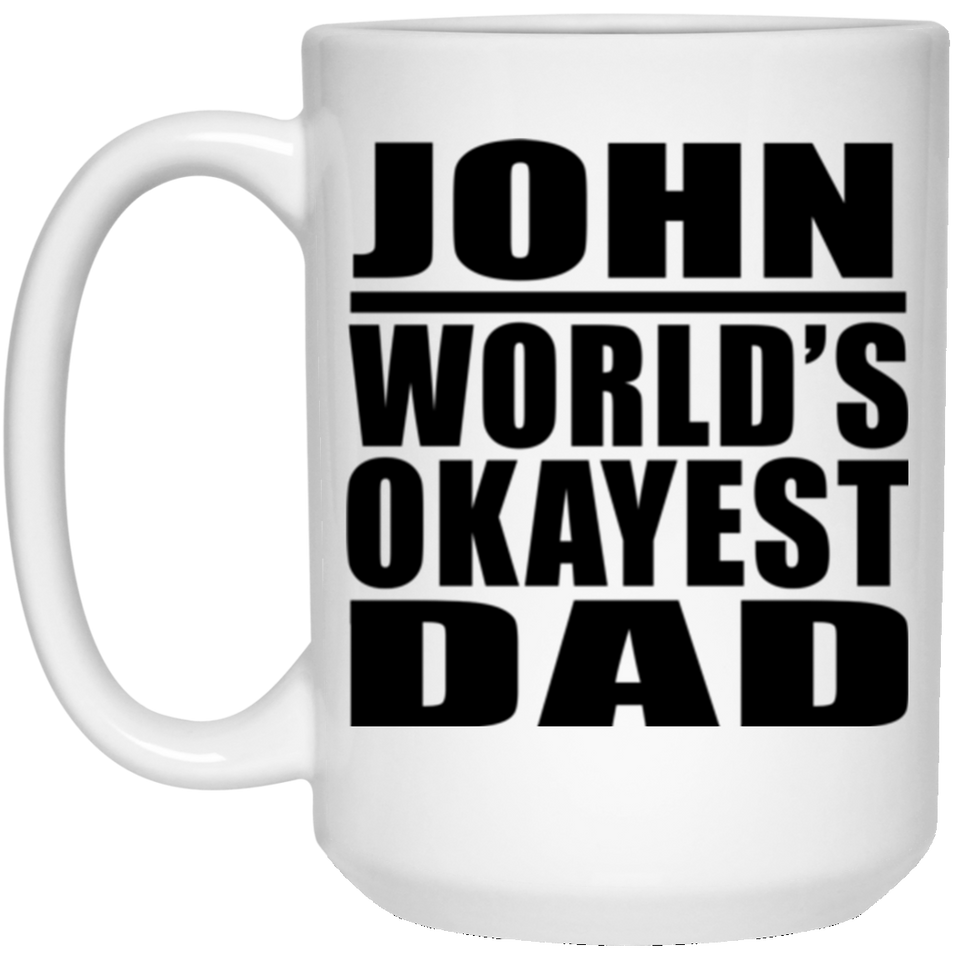 John World's Okayest Dad - 15 Oz Coffee Mug