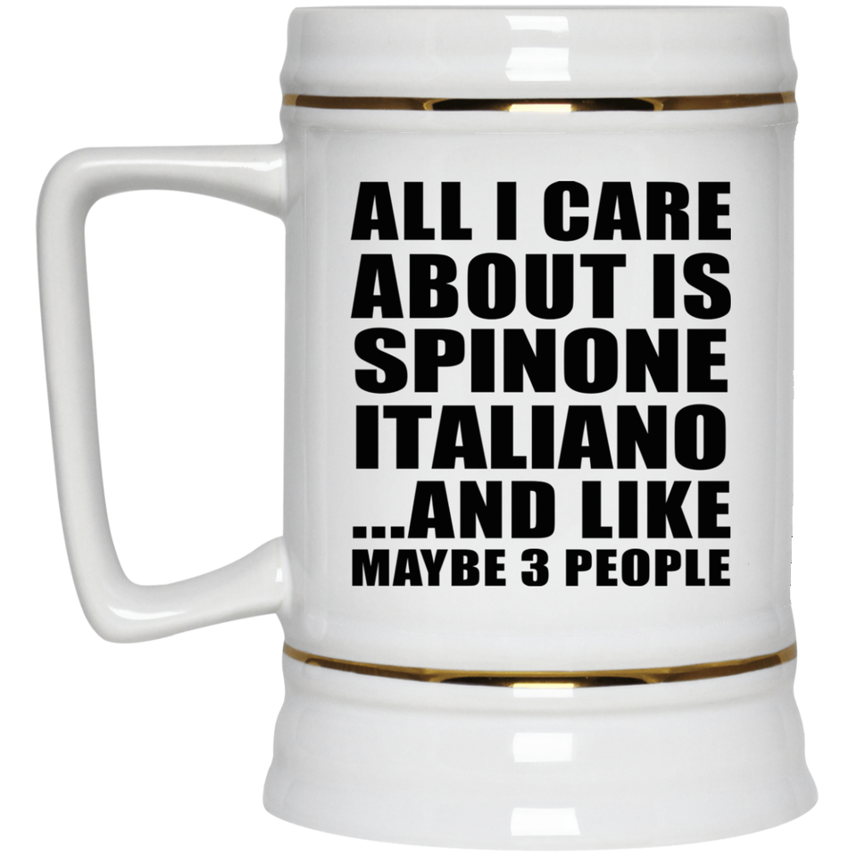 All I Care About Is Spinone Italiano - Beer Stein