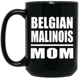 Belgian Malinois Mom - 15oz Coffee Mug Black