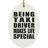 Being Taxi Driver Makes Life Special - Oval Ornament