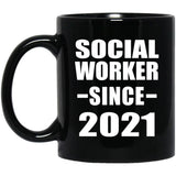 Social Worker Since 2021 - 11oz Coffee Mug Black
