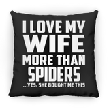 I Love My Wife More Than Spiders - Throw Pillow Black