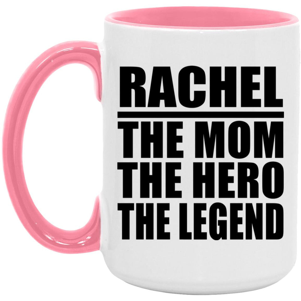 Rachel The Mom The Hero The Legend - 15oz Accent Mug Pink
