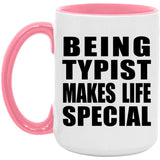 Being Typist Makes Life Special - 15oz Accent Mug Pink