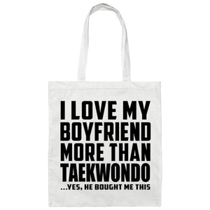 I Love My Boyfriend More Than Taekwondo - Tote Bag White