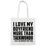 I Love My Boyfriend More Than Taekwondo - Tote Bag White