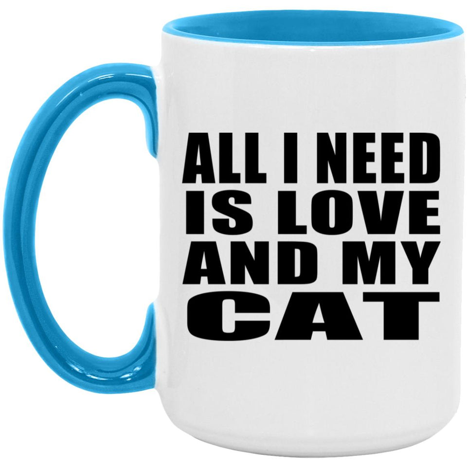 All I Need Is Love And My Cat - 15oz Accent Mug Blue