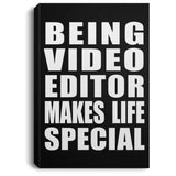 Being Video Editor Makes Life Special - Canvas Portrait