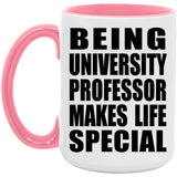 Being University Professor Makes Life Special - 15oz Accent Mug Pink