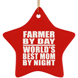 Farmer By Day World's Best Mom By Night - Star Ornament