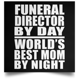 Funeral Director By Day World's Best Mom By Night - Poster Square
