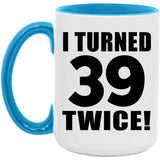 78th Birthday I Turned 39 Twice - 15oz Accent Mug Blue